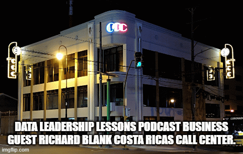 DATA-LEADERSHIP-LESSONS-PODCAST-BUSINESS-GUEST-RICHARD-BLANK-COSTA-RICAS-CALL-CENTER.3c7413a4a6a4c5cd.gif