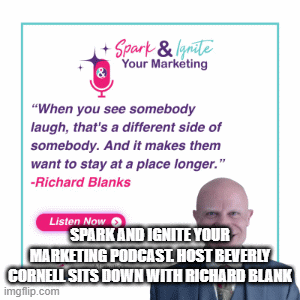 Spark-and-Ignite-Your-Marketing-Podcast.-Host-Beverly-Cornell-sits-down-with-Richard-Blankff55f4cbe3d579d9.gif