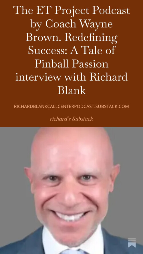 The-ET-Project-Podcast-by-Coach-Wayne-Brown.-Redefining-Success-A-Tale-of-Pinball-Passion-interview-with-Richard-Blank.-7ce324c7c4644e1f1.jpg