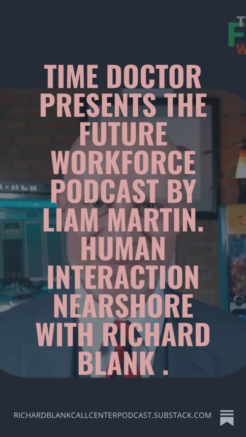 Time-Doctor-presents-The-Future-Workforce-Podcast-by-Liam-Martin.-human-interaction-nearshore-with-Richard-Blank-.-4ccfd5dcf78420b75.jpg